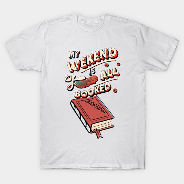 my weekend is all booked T-Shirt by RalphWalteR